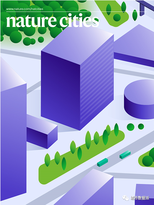 Nature Cities 最新城市与城市化专题集锦，激发您的灵感！丨城市数据派